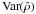 Mathematical equation: \appendix \setcounter{section}{2} \hbox{$\mathrm{Var}(\hat{\rho})$}