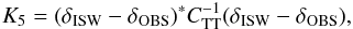 Mathematical equation: \begin{equation} \label{eq:2} K_5 = (\delta_{\mathrm{ISW}} - \delta_{\mathrm{OBS}})^* C_{\rm TT}^{-1} (\delta_{\mathrm{ISW}} - \delta_{\mathrm{OBS}}), \end{equation}