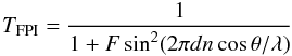 Mathematical equation: \begin{equation} T_\mathrm{FPI} = \frac{1}{1+F \sin^2 (2\pi d n \cos \theta /\lambda)} \end{equation}
