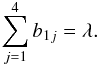 Mathematical equation: \appendix \setcounter{section}{1} \begin{equation} \sum_{j=1}^4 b_{1j}=\lambda. \label{eq:lambda} \end{equation}