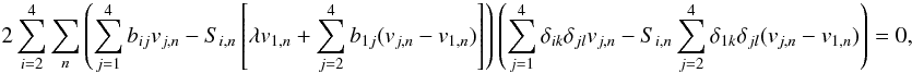 Mathematical equation: \appendix \setcounter{section}{1} \begin{equation} 2 \sum_{i=2}^4 \sum_n \left( \sum_{j=1}^4 b_{ij}v_{j,n} - S_{i,n}\left[\lambda v_{1,n}+\sum_{j=2}^4 b_{1j}(v_{j,n}-v_{1,n})\right]\right) \left(\sum_{j=1}^4 \delta_{ik}\delta_{jl}v_{j,n} - S_{i,n}\sum_{j=2}^4\delta_{1k}\delta_{jl}(v_{j,n}-v_{1,n})\right)=0, \nonumber \end{equation}