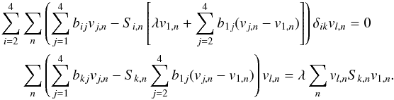 Mathematical equation: \appendix \setcounter{section}{1} \begin{eqnarray} &&\sum_{i=2}^4 \sum_n \left( \sum_{j=1}^4 b_{ij}v_{j,n} - S_{i,n}\left[\lambda v_{1,n}+\sum_{j=2}^4 b_{1j}(v_{j,n}-v_{1,n})\right]\right)\delta_{ik}v_{l,n}=0 \nonumber \\ &&\sum_n \left( \sum_{j=1}^4 b_{kj}v_{j,n} - S_{k,n}\sum_{j=2}^4b_{1j}(v_{j,n}-v_{1,n})\right)v_{l,n}=\lambda \sum_n v_{l,n}S_{k,n}v_{1,n}. \end{eqnarray}