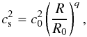 Mathematical equation: \begin{equation} c_{\rm s}^2=c_0^2\left(\frac{R}{R_0}\right)^q , \label{sound_speed} \end{equation}