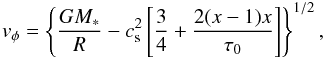 Mathematical equation: \appendix \setcounter{section}{1} \begin{equation} \label{eq:3} v_\phi=\left\{\frac{GM_*}{R}-c_{\rm s}^2\left[\frac 34+\frac{2(x-1)x}{\tau_0}\right]\right\}^{1/2}, \end{equation}