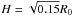 Mathematical equation: \appendix \setcounter{section}{1} \hbox{$H=\sqrt{0.15}R_0$}