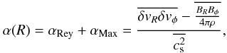 Mathematical equation: \begin{equation} \alpha(R)=\alpha_{\rm Rey}+\alpha_{\rm Max}= \frac{\overline{ \delta v_R \delta v_{\phi}}-\overline{ \frac{ B_R B_{\phi}}{4 \pi \rho} }}{\overline{c_{\rm s}^2}} , \label{alpha_eq} \end{equation}