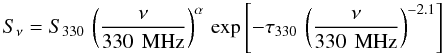 Mathematical equation: \begin{equation} S_{\mathrm{\nu}}=S_{\mathrm{330}}\,\left(\frac{\nu}{330\,~\mathrm{MHz}}\right)^{\alpha}\, \mathrm{exp}\left[-\tau_{330}\,\left(\frac{\nu}{330\,~\mathrm{MHz}}\right)^{-2.1}\right] \label{turnover} \end{equation}