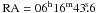Mathematical equation: \hbox{${\rm RA}=06^{\mathrm{h}}16^{\mathrm{m}}43\fs6$}