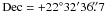 Mathematical equation: \hbox{${\rm Dec}=+22^{\circ}32^{\prime}36\farcs7$}