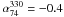 Mathematical equation: \hbox{$\alpha_{74}^{330}=-0.4$}