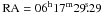 Mathematical equation: \hbox{${\rm RA}=06^{\mathrm{h}}17^{\mathrm{m}}29\fs29$}