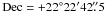 Mathematical equation: \hbox{${\rm Dec}=+22^{\circ}22^{\prime}42\farcs5$}