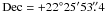 Mathematical equation: \hbox{${\rm Dec}=+22^{\circ}25^{\prime}53\farcs4$}