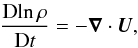 Mathematical equation: \begin{equation} \label{eq:continuity} \frac{\De\!\ln\rho}{\De t} = - \Div\UU, \end{equation}