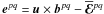 Mathematical equation: \hbox{$\bm{e}^{pq}=\uu\times\bb^{pq} -\meanEMF^{pq}$}