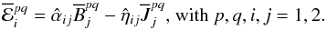 Mathematical equation: \begin{equation} \meanemf^{pq}_{i}={\hat{\alpha}}_{ij}\meanB^{pq}_{j}-{\hat{\eta}}_{ij} \overline{J}^{pq}_j \textrm{, with } p, q, i, j=1,2. \end{equation}