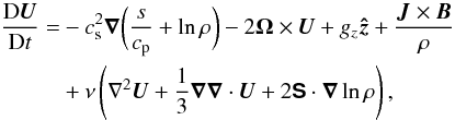 Mathematical equation: \begin{equation} \begin{aligned} \frac{\De\UU}{\De t} =&-\cs^2\nab\biggl(\frac{s}{c_{\rm p}} + \ln\rho\biggr) - 2 \OO\times \UU + g_z \vec{\hat{z}} + \frac{\JJ\times\Bv}{\rho} \\ &+ \nu \left( \Laplace\UU + \frac{1}{3}\nab\Div\UU + 2\Strain\cdot\nab\ln\rho\right), \end{aligned} \label{eq:NS} \end{equation}