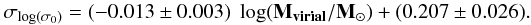 Mathematical equation: \begin{equation} \sigma_{\log(\sigma_{0})}=(-0.013 \pm 0.003)\; \log ({\bf M_{virial}}/{\bf M_{\odot}}) + (0.207 \pm 0.026). \end{equation}