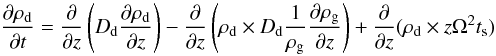 Mathematical equation: \begin{equation} \frac{\partial \rho_{\rm d}}{\partial t} = \frac{\partial}{\partial z}\left( D_{\rm d} \frac{\partial \rho_{\rm d}}{\partial z}\right) - \frac{\partial}{\partial z}\left( \rho_{\rm d} \times D_{\rm d} \frac{1}{\rho_{\rm g}}\frac{\partial\rho_{\rm g}}{\partial z}\right) + \frac{\partial}{\partial z} (\rho_{\rm d} \times z \Omega^2 t_{\rm s}) \label{eq:diff} \end{equation}