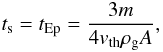 Mathematical equation: \begin{equation} t_{\rm s} = t_{\mathrm{Ep}} = \frac{3 m}{4 v_{\mathrm{th}} \rho_{\rm g} A}, \label{eq:ts1} \end{equation}
