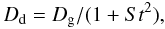 Mathematical equation: \begin{equation} D_{\rm d} = D_{\rm g}/(1+St^2), \end{equation}
