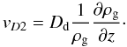 Mathematical equation: \begin{equation} v_{D2} = D_{\rm d}\frac{1}{\rho_{\rm g}}\frac{\partial\rho_{\rm g}}{\partial z}\cdot \end{equation}