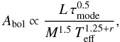 Mathematical equation: \begin{equation} \label{Abol} A_{\rm{bol}} \propto \frac{L \, \tau_{\rm{mode}}^{0.5}}{M^{1.5}\,T_{\rm{eff}}^{1.25+r}} , \end{equation}