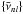 Mathematical equation: \hbox{$\{\bar \nu_{nl}\}$}