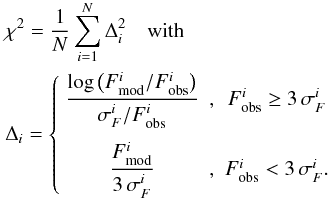 Mathematical equation: \begin{eqnarray} % &&\displaystyle\chi^2 = \frac{1}{N}\sum\limits_{i=1}^N \Delta_i^2 \quad\mbox{with}\nonumber\\ \label{eq:chi1} &&\Delta_i = \left\{\begin{array}{ccc}\displaystyle \frac{\log\big(F^i_{\rm mod}/F^i_{\rm obs}\big)} {\sigma_F^i/F^i_{\rm obs}} & , & F^i_{\rm obs} \ge 3\,\sigma_F^i \\[5mm] \displaystyle \frac{F^i_{\rm mod}}{3\,\sigma_F^i} & , & F^i_{\rm obs} < 3\,\sigma_F^i. \end{array}\right. \end{eqnarray}