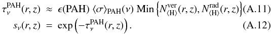 Mathematical equation: \appendix \setcounter{section}{1} \begin{eqnarray} % \tau_\nu^{\rm PAH}(r,z) &\approx& \epsilon({\rm PAH})\;\langle\sigma\rangle_{\rm PAH}(\nu)\; {\rm Min}\left\{N^{\rm ver}_{\HH}(r,z), N^{\rm rad}_{\HH}(r,z)\right\}\\[-1mm] s_\nu(r,z) &=& \exp\left({-\tau_\nu^{\rm PAH}(r,z)}\right). \end{eqnarray}