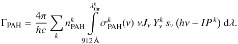 Mathematical equation: \appendix \setcounter{section}{1} \begin{equation} % \Gamma_{\rm PAH} = \frac{4\pi}{hc} \sum_k n_{\rm PAH}^k \hspace*{-1mm}\int\limits_{912\,\AA}^{\lambda_{\rm thr}^k}\hspace*{-1mm} \sigma_{\rm PAH}^k(\nu) \;\nu J_\nu\, Y^k_\nu\, s_\nu\, \big(h\nu-IP^{\,k}\big)\;{\rm d}\lambda. \end{equation}