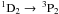 Mathematical equation: \appendix \setcounter{section}{1} \hbox{$^1{\rm D}_2\to\,^3{\rm P}_2$}