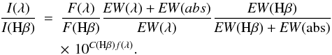 Mathematical equation: \begin{eqnarray*} \frac{I(\lambda)}{I({\rm H}\beta)} & = &\frac{F(\lambda)}{F({\rm H}\beta)} \frac{{\it EW}(\lambda)+{\it EW}(abs)}{{\it EW}(\lambda)}\frac{{\it EW}({\rm H}\beta)}{{\it EW}({\rm H}\beta)+{\it EW}({\rm abs})} \\ && \times \,\, 10^{C({\rm H}\beta)f(\lambda)}. \end{eqnarray*}
