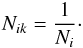 Mathematical equation: \begin{equation} N_{ik}=\frac{1}{N_{i}}\cdot \end{equation}