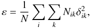 Mathematical equation: \begin{equation} \varepsilon=\frac{1}{N}\sum_{i}\sum_{k}N_{ik}\delta_{ik}^{2}, \end{equation}