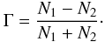 Mathematical equation: \begin{equation} \Gamma=\frac{N_{1}-N_{2}}{N_{1}+N_{2}}\cdot \end{equation}