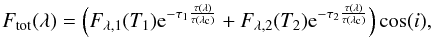 Mathematical equation: \appendix \setcounter{section}{2} \begin{equation} F_{\rm tot}(\lambda) = \Big( F_{\lambda,1}(T_1) {\rm e}^{- \tau_1 \frac{\tau(\lambda)}{\tau(\lambda_{\rm c})}} + F_{\lambda,2}(T_2) {\rm e}^{- \tau_2 \frac{\tau(\lambda)}{\tau(\lambda_{\rm c})}}\Big) \cos(i), \end{equation}