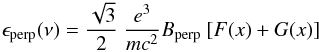 Mathematical equation: \begin{equation} \epsilon_{\rm perp}(\nu)= \frac{\sqrt{3}}{2}~{e^{3}\over mc^{2}}B_{\rm perp}~[F(x) + G(x)] \end{equation}