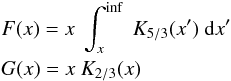 Mathematical equation: \begin{eqnarray} && F(x)= x~\int_{x}^{\inf}~K_{5/3}(x') ~{\rm d}x'\nonumber\\ && G(x)= x~K_{2/3}(x) \end{eqnarray}