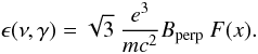Mathematical equation: \begin{equation} \epsilon(\nu, \gamma)= \sqrt{3}~{e^{3}\over mc^{2}}B_{\rm perp}~F(x). \end{equation}