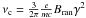 Mathematical equation: \hbox{$\nu_{\rm c}={3\over2\pi} {e\over mc}\Bran\gamma^2$}