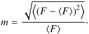 Mathematical equation: \begin{equation} \label{mod1} m=\frac{\sqrt{\left< \left(F - \left<F \right>\right)^2 \right>}}{\langle F\rangle}\cdot \end{equation}