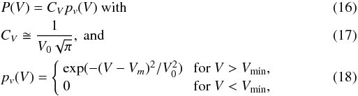 Mathematical equation: \begin{eqnarray} &&P(V)=C_Vp_v(V) \textrm{ with } \\ &&C_V \cong \frac{1}{V_0 \sqrt{\pi}}, \textrm{ and } \\ \label{eq:p(V)} &&p_v(V)= \left\{ \begin{array}{ll} \exp(-(V-V_{m})^2/V_0^2) &\textrm{ for }V>V_{\rm min},\\ 0 &\textrm{ for }V<V_{\rm min}, \end{array} \right. \end{eqnarray}