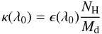 Mathematical equation: \begin{equation} \kappa(\lambda_0)=\epsilon(\lambda_0) \frac{N_{\rm H}}{M_{\rm d}} \end{equation}