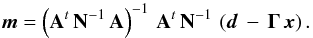 Mathematical equation: \begin{equation} \vec{m} = \left({\mathbf A}^t \, {\mathbf N}^{-1} \, {\mathbf A}\right)^{-1} \, {\mathbf A^t} \, {\mathbf N}^{-1} \, \left(\vec{d} \, - \, {\mathbf \Gamma} \, \vec{x}\right). \label{eq:destMap} \end{equation}