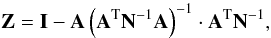 Mathematical equation: \begin{equation} \mathbf{Z} = \mathbf{I} - \mathbf{A} \left(\mathbf{A}^{\rm T} \mathbf{N}^{-1} \mathbf{A}\right)^{-1} \cdot \mathbf{A}^{\rm T} \mathbf{N}^{-1}, \end{equation}