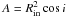 Mathematical equation: \hbox{${A = R_{{\rm{in}}}^2 \cos i}$}