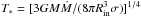 Mathematical equation: \hbox{${T_{*} = [{3GM\dot M/(8\pi R_{{\rm{in}}}^3 \sigma)}]^{1/4}}$}