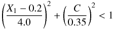 Mathematical equation: $$\left(\frac{X_1 - 0.2}{4.0}\right)^2 + \left(\frac{C}{0.35}\right)^2 < 1 \;\; $$