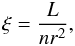 Mathematical equation: \begin{equation} \label{eq:xi} \centering \xi = \frac{L}{n r^{2}}, \end{equation}